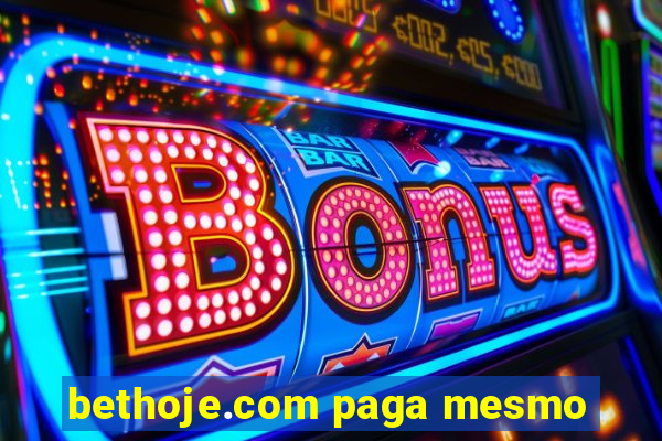 bethoje.com paga mesmo